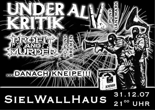 UNDER ALL KRITIK (Punk aus Dänemark), PROFIT AND MURDER (HC-Punk aus Bremen), SWH (Sielwallhaus), Sielwall 38, 28203 Bremen, 21.00 h.