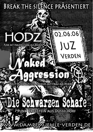 NAKED AGRESSION (melodischer Polit-Punk aus den USA mit Sängerin), SCHWARZE SCHAFE (Punk-Urgestein aus Düsseldorf) HODZ (Punk mit Frauengesang aus Bremen)
