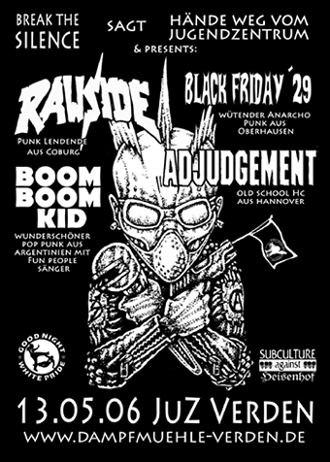 RAWSIDE (Punk aus Coburg), BLACK FRIDAY 29 (Anarcho Punk aus Oberhausen), ADJUDGEMENT (Old School HC aus Hannover), BOOM BOOM KID (Pop Punk aus Argentinien)