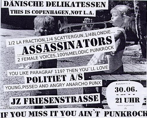 ASSASSINATORS (Melodic Punkrock) und POLITIET A/S (Young, pissed and angry anarcho punx) (Both Copenhagen)