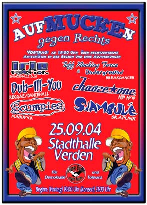Vortrag: Rechtsextreme Aktivitäten in der Region, 19.00 h. Konzi: IRIE NATION (Dancehall DJ's), DUB ILL YOU (Reggae, Dancehall), SCUMPIES (PUNKROCK), TUFF ROCKING FORCE & UNDERGROUND (Bearkdancer), CHAOZE ONE (Hip Hop), SKAMBULE (Skapunk), Stadthalle Verden,  Holzmarkt 13 am Bahnhof, 21.00 h.