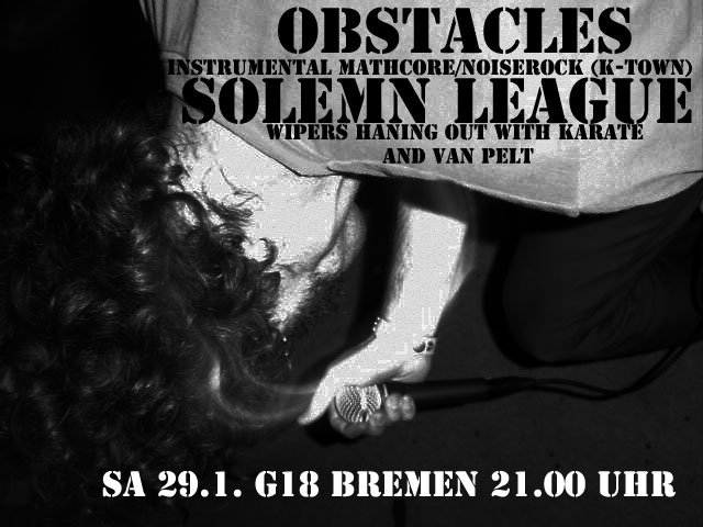 OBSTACLES (Noiserock from Copenhagen), SOLEMN LEAGUE (HH), G 18 Bremen, Grünenstraße 18 in 28199 Bremen-Neustadt, 21.00 h.
